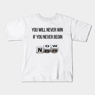 you will never win if you never begin Kids T-Shirt